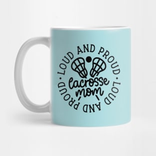 Loud And Proud Lacrosse Mom Sports Cute Funny Mug